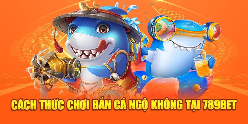 Cách thức chơi bắn cá Ngộ Không tại 789bet