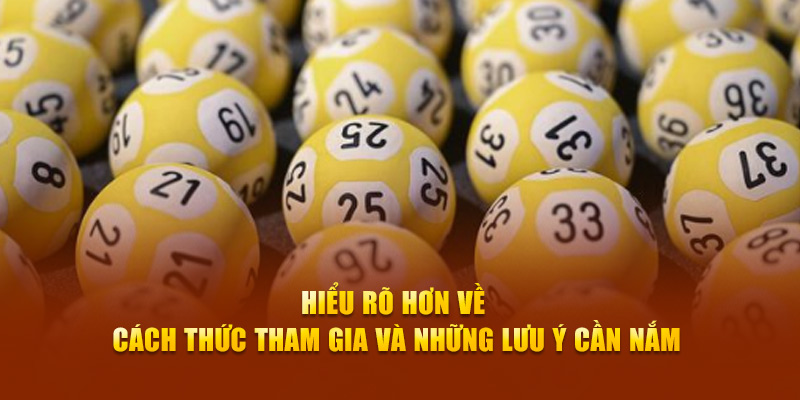 Hiểu rõ hơn về cách thức tham gia và những lưu ý cần nắm