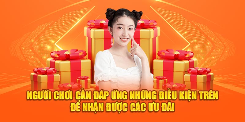 Người dùng cần đáp ứng những điều kiện trên để nhận được các ưu đãi