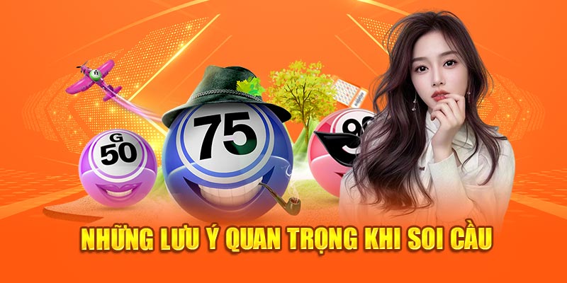 Những lưu ý quan trọng khi soi cầu là gì