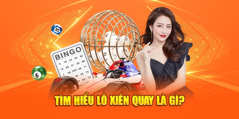 Tìm hiểu lô xiên quay là gì?