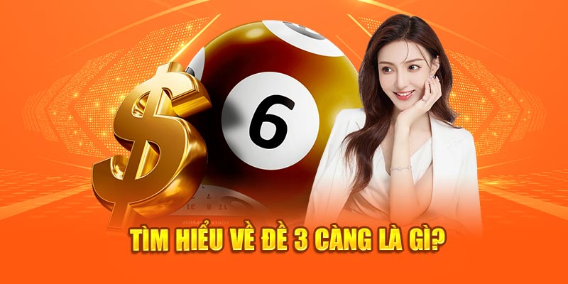 Tìm hiểu về đề 3 càng là gì