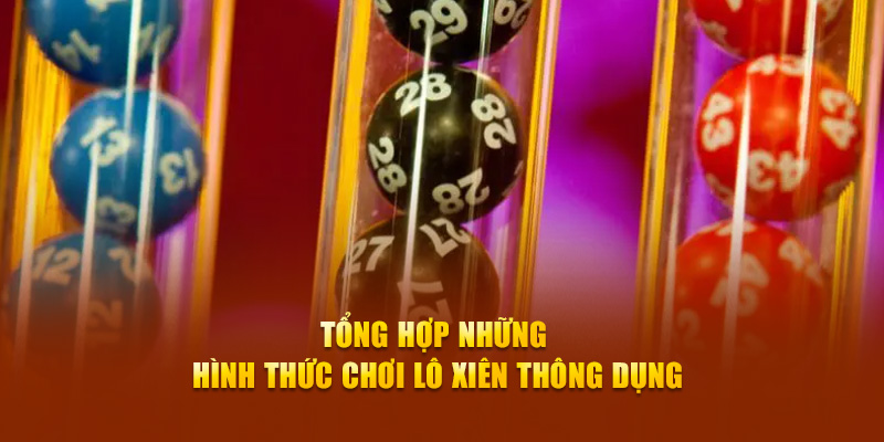 Tổng hợp những hình thức chơi lô xiên thông dụng