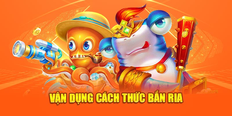 Vận dụng cách thức bắn ria